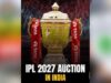 IPL 2027 ऑक्शन को लेकर BCCI का बड़ा फैसला, इस बार भारत में होगी खिलाड़ियों की नीलामी
